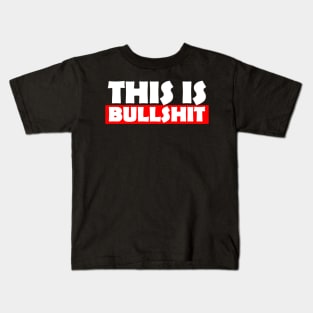 This Is Bullshit - Express Your Feelings Kids T-Shirt
